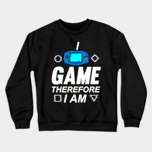 I Game Therefore I Am Crewneck Sweatshirt